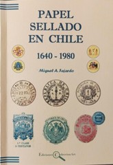 “PAPEL SELLADO EN CHILE 1640- 1980/ Chilean Revenue Paper. Price Guide