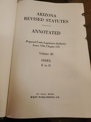 Arizona Revised Statutes Annotated, Index E To O, Volume 20