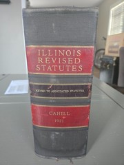 ILLINOIS REVISED STATUTES 1921 James Cahill “Keyed To Annotated Statutes” Law