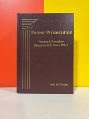 Irah H. Donner Patent Prosecution Practice & Procedure Before US. Patent Office